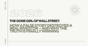 The Gone Girl of Wall Street: How a False Story Destroyed a Real Investor — and
Why the Truth Is Finally Winning